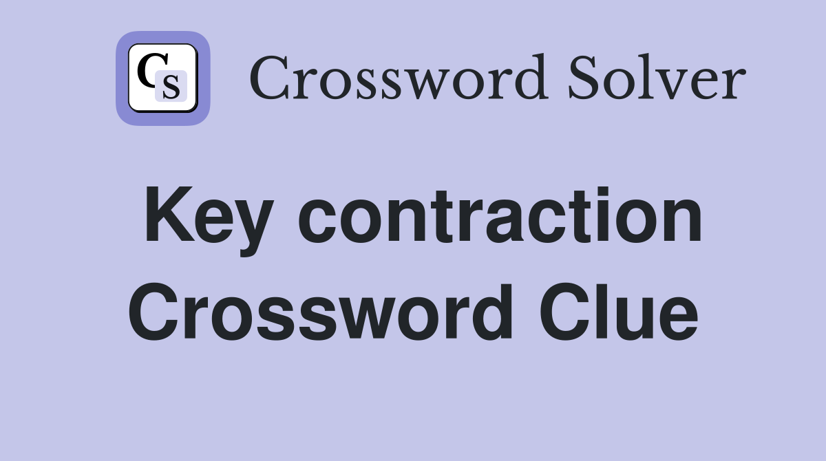 Key contraction Crossword Clue