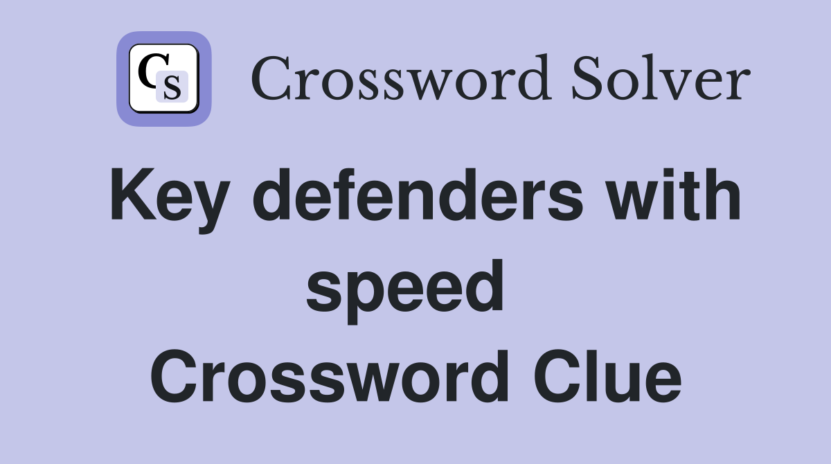 Key defenders with speed  Crossword Clue