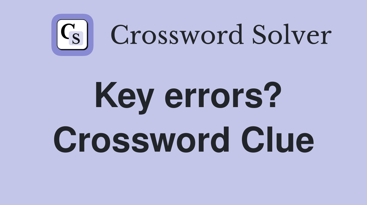 Key errors? Crossword Clue