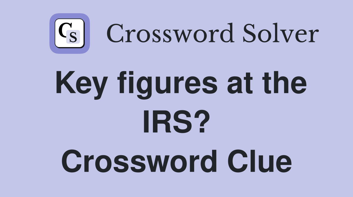Key figures at the IRS? Crossword Clue