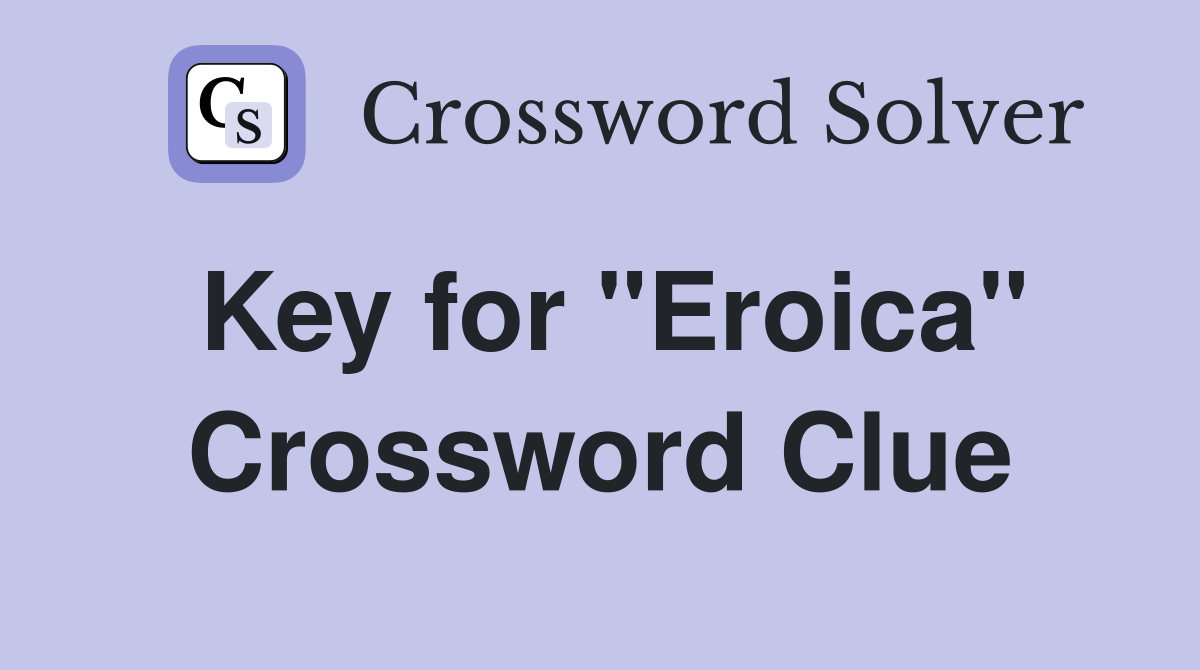 Key for "Eroica" Crossword Clue