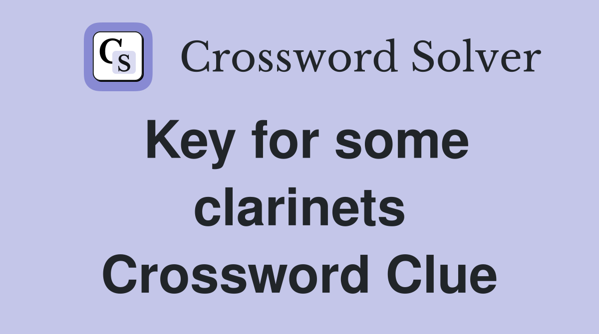 Key for some clarinets Crossword Clue