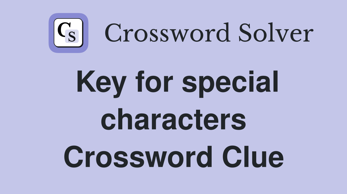 Key for special characters Crossword Clue