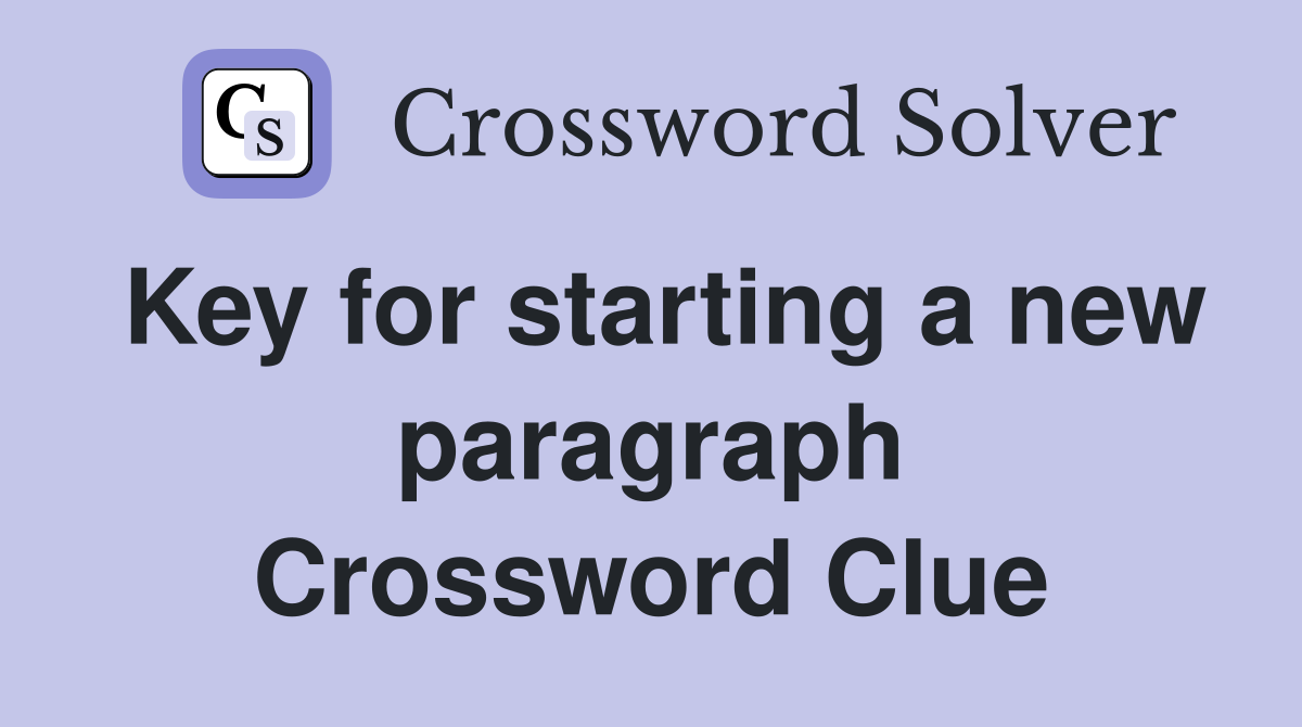 Key for starting a new paragraph Crossword Clue