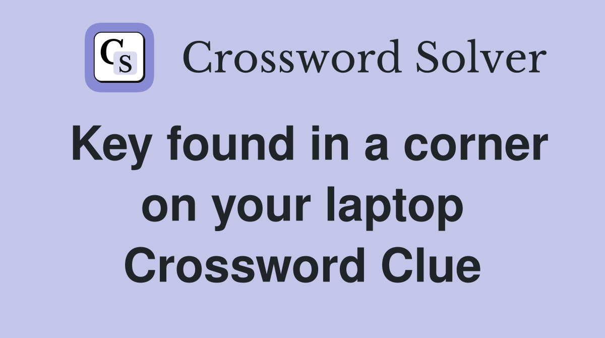 Key found in a corner on your laptop Crossword Clue