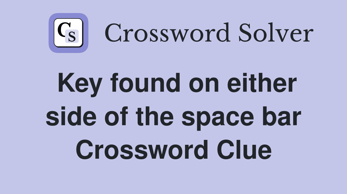 Key found on either side of the space bar Crossword Clue