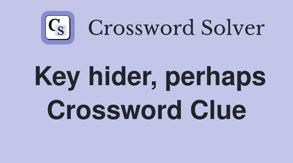 Key hider, perhaps Crossword Clue
