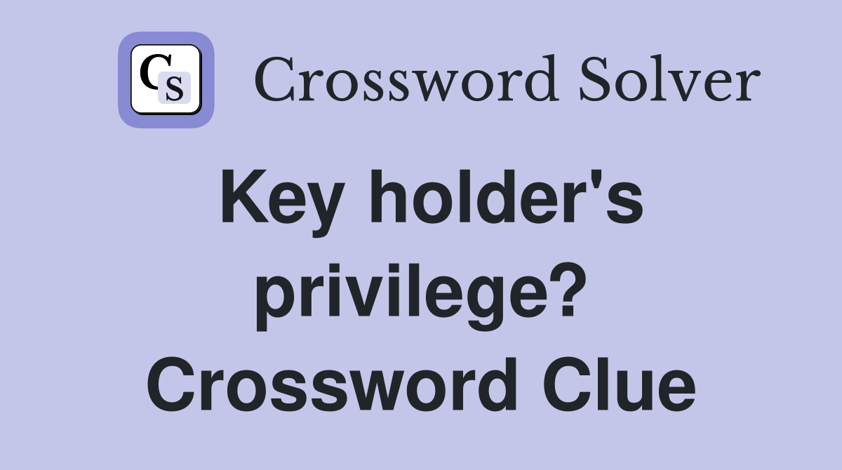 Key holder's privilege? Crossword Clue