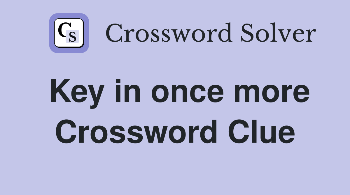 Key in once more Crossword Clue