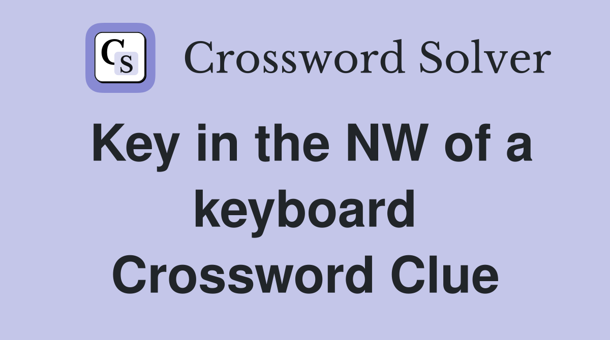 Key in the NW of a keyboard Crossword Clue