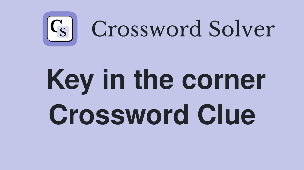 Key in the corner Crossword Clue
