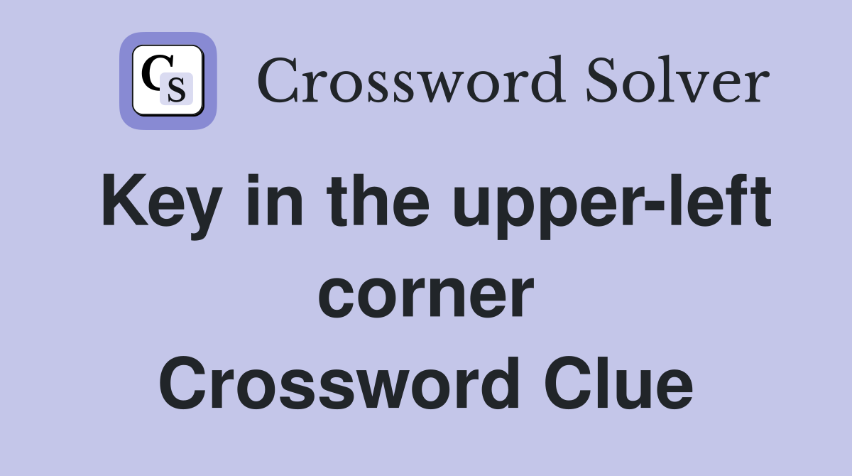 Key in the upper-left corner Crossword Clue