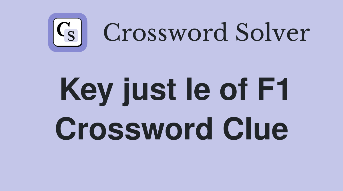 Key just le of F1 Crossword Clue