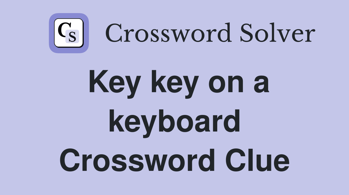 Key key on a keyboard Crossword Clue