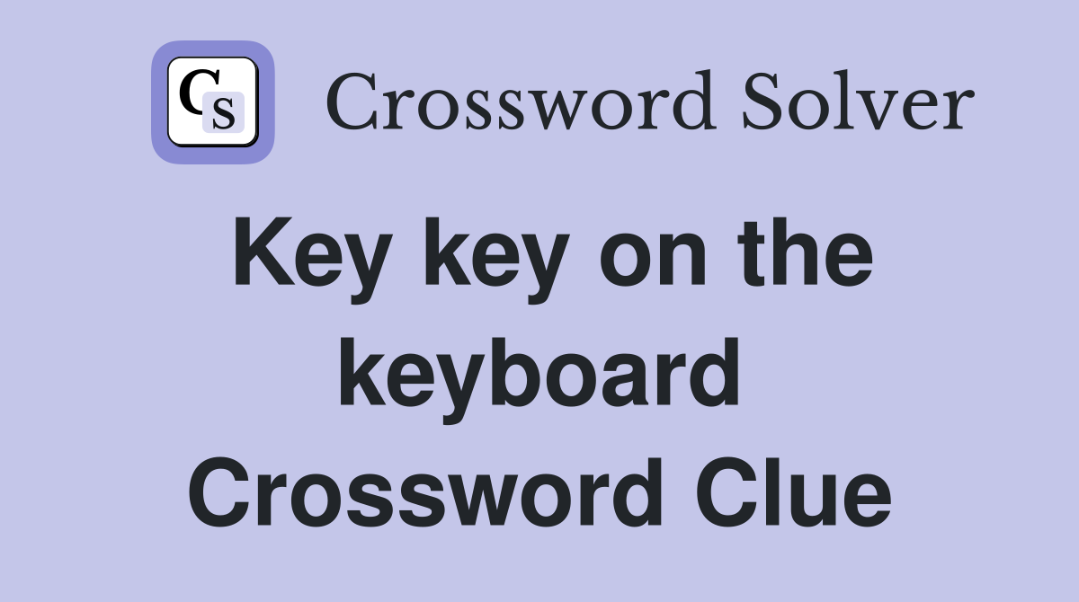 Key key on the keyboard Crossword Clue