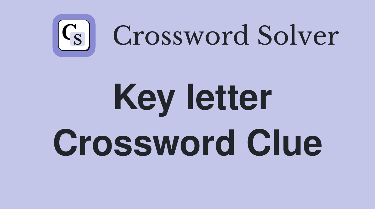 Key letter Crossword Clue