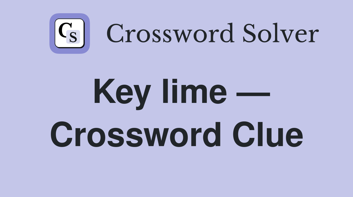 Key lime — Crossword Clue