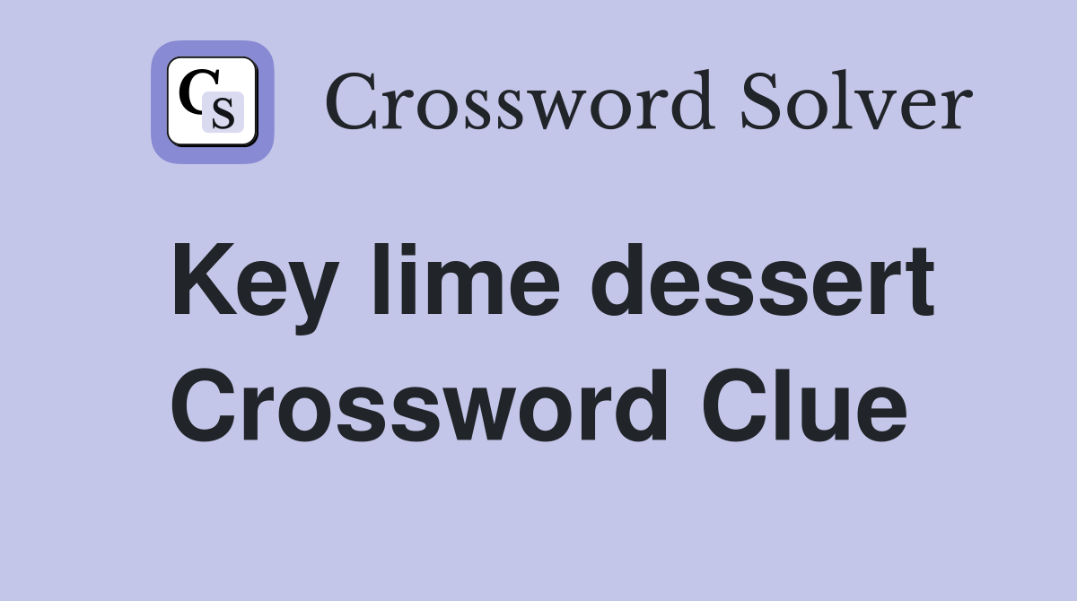 Key lime dessert Crossword Clue