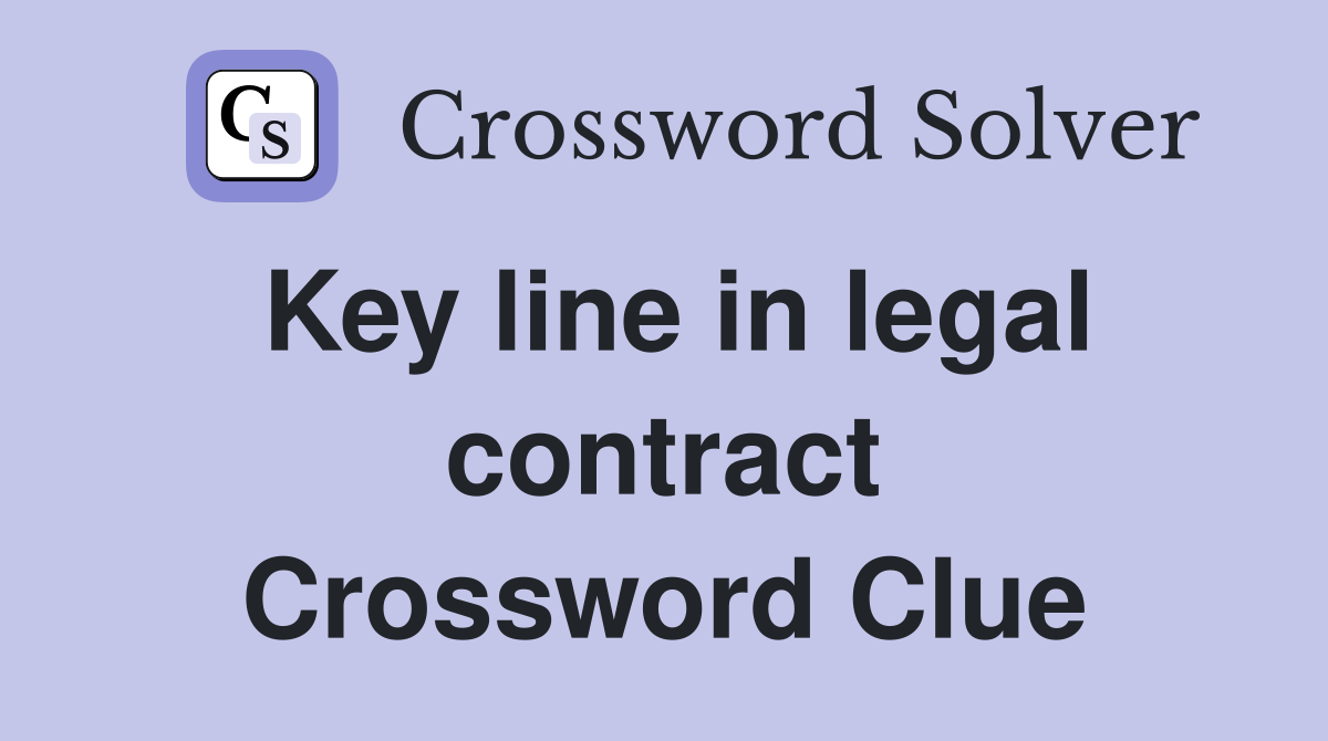 Key line in legal contract Crossword Clue