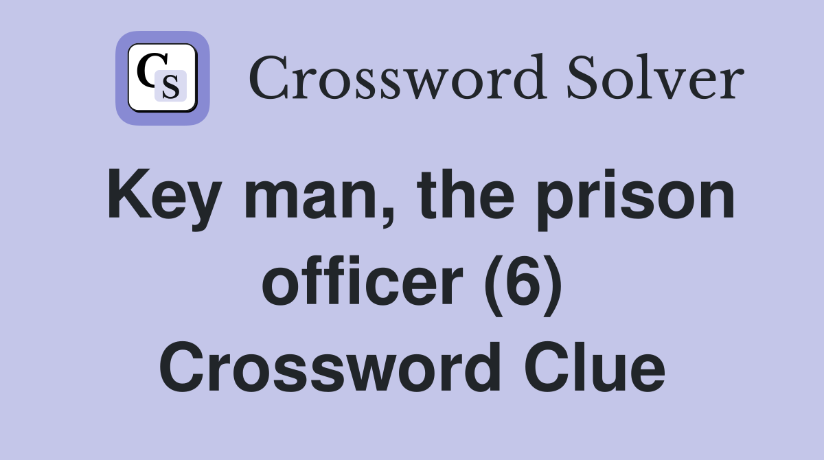 Key man, the prison officer (6) Crossword Clue