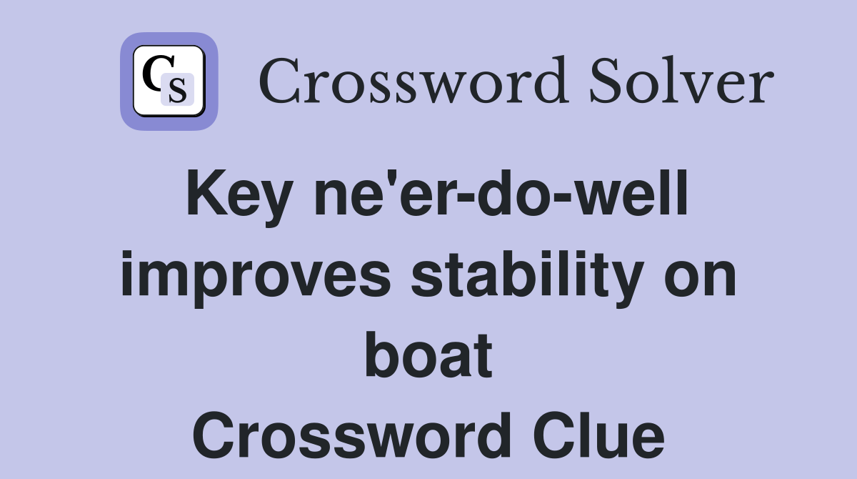 Key ne'er-do-well improves stability on boat Crossword Clue