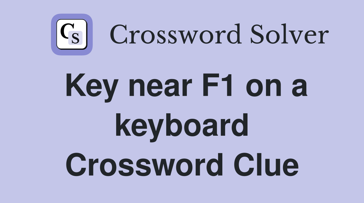 Key near F1 on a keyboard Crossword Clue