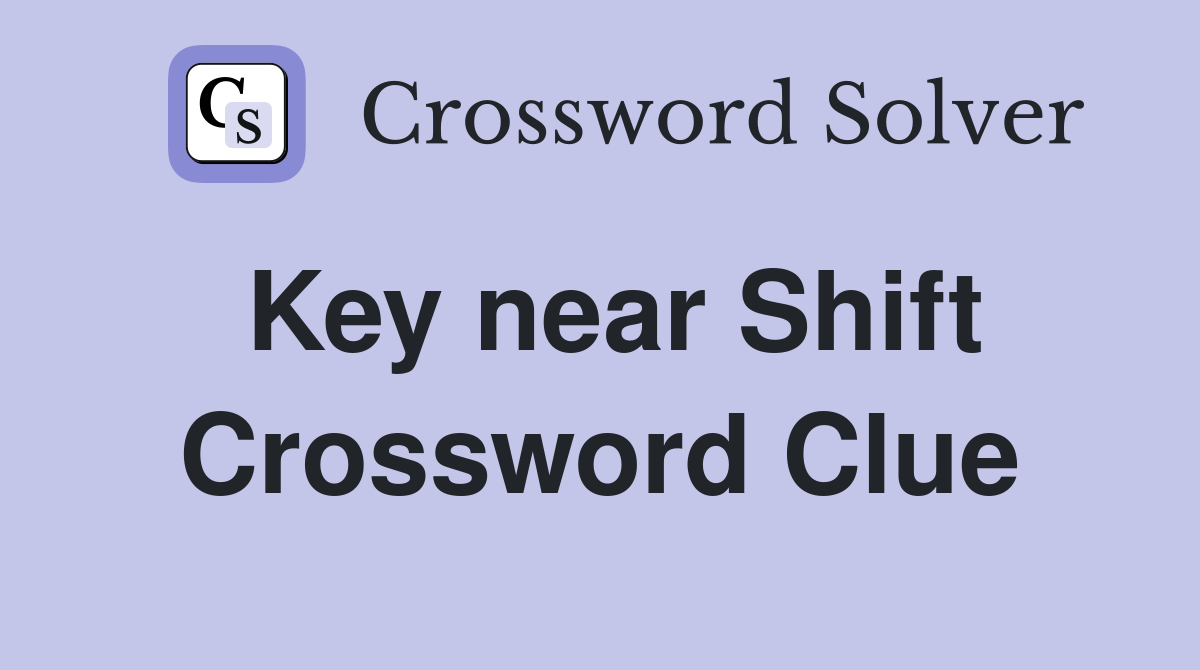 Key near Shift Crossword Clue