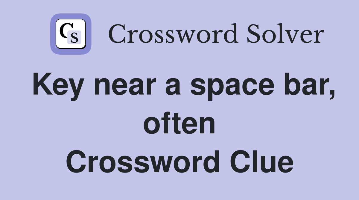 Key near a space bar, often Crossword Clue