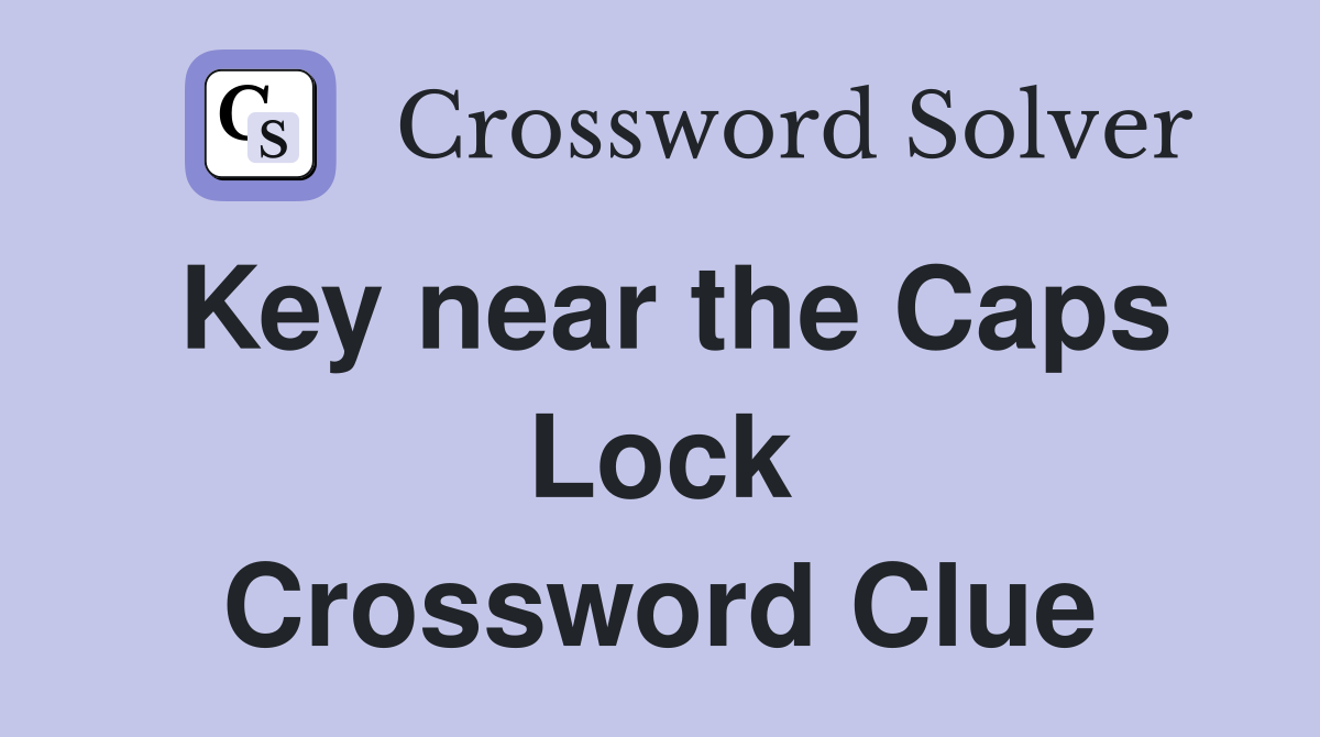 Key near the Caps Lock Crossword Clue