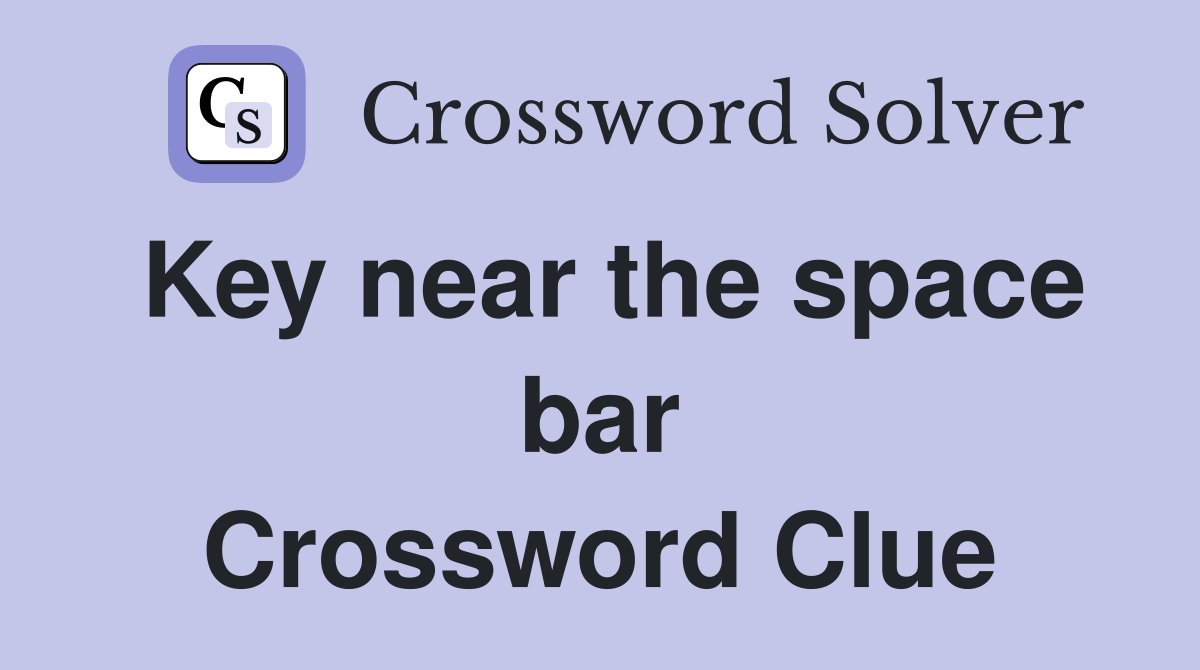 Key near the space bar Crossword Clue