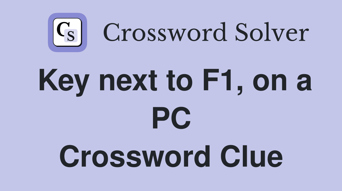 Key next to F1, on a PC Crossword Clue