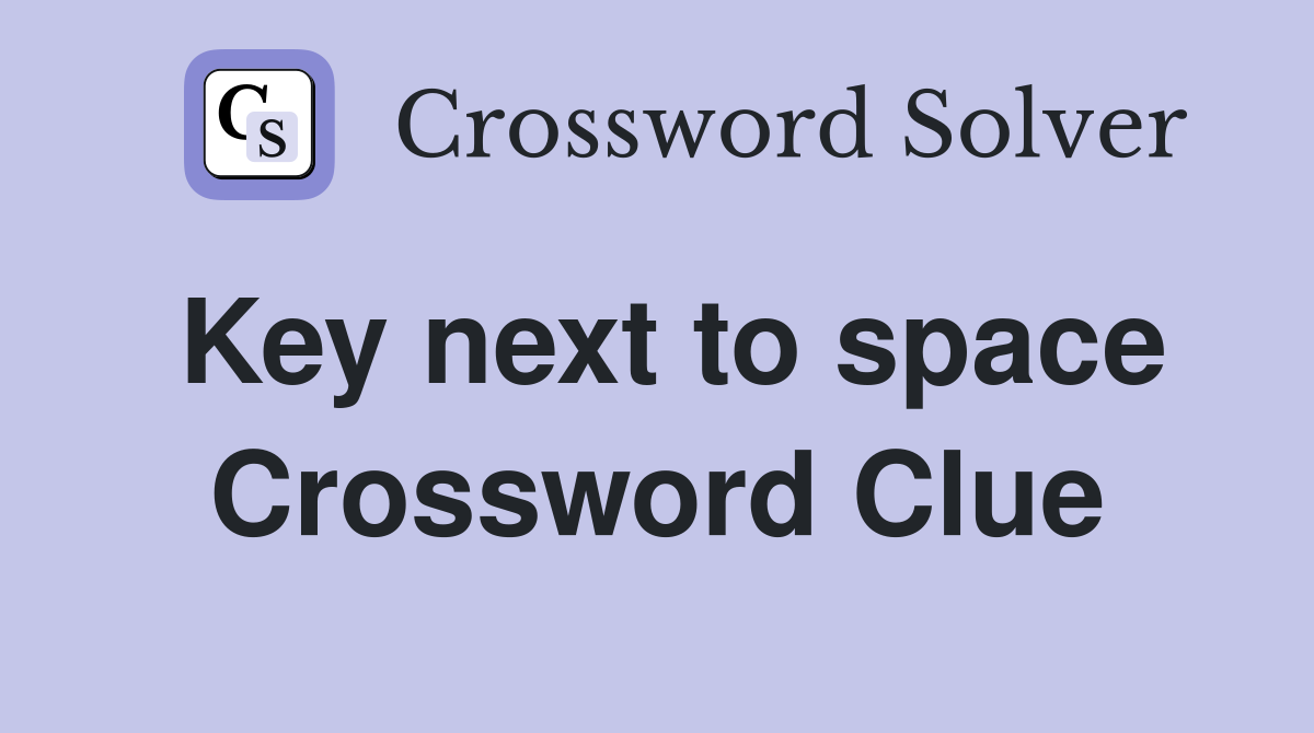 Key next to space Crossword Clue