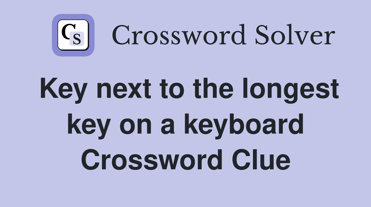 Key next to the longest key on a keyboard Crossword Clue
