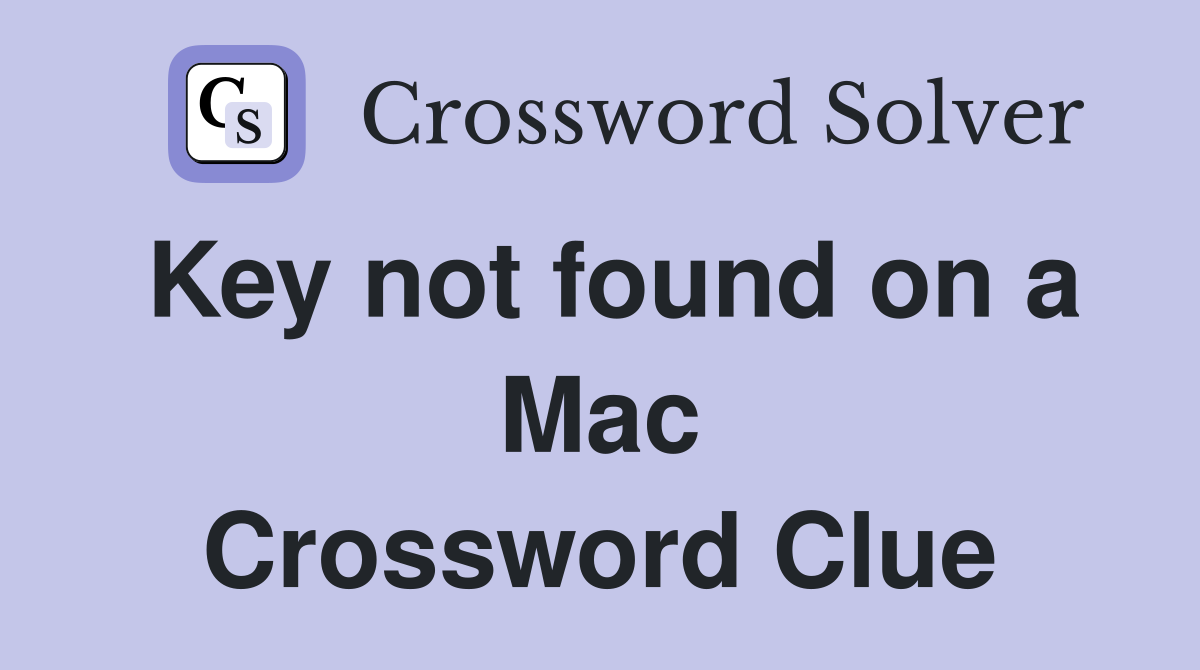 Key not found on a Mac Crossword Clue