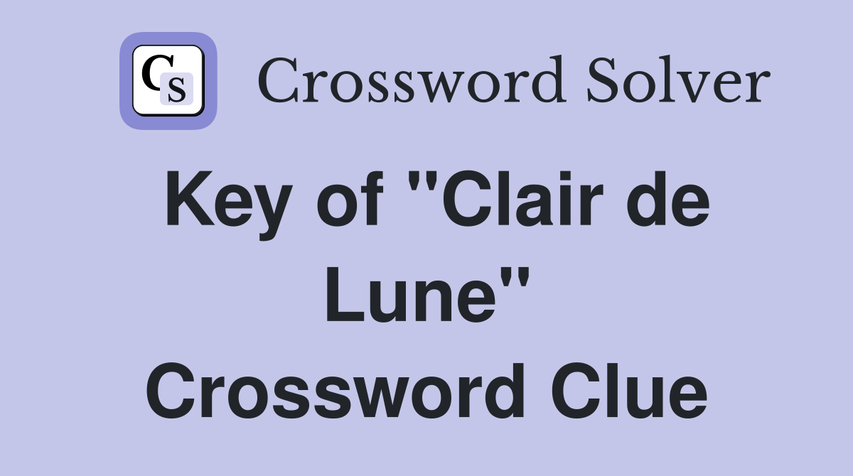 Key of "Clair de Lune" Crossword Clue
