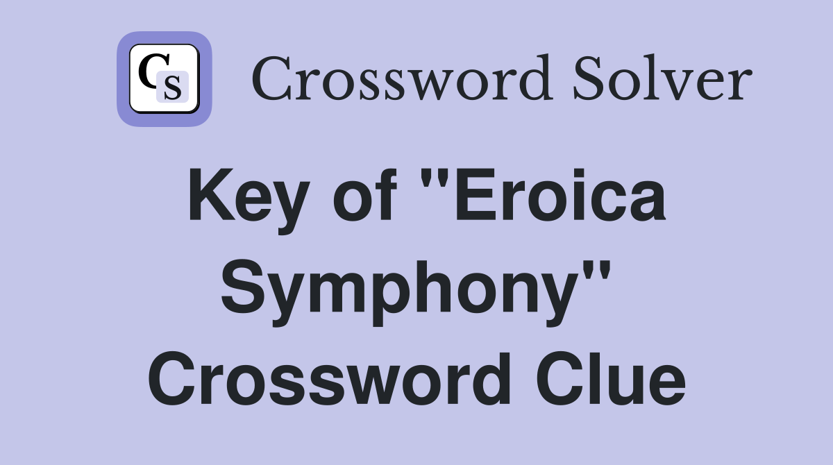 Key of "Eroica Symphony" Crossword Clue