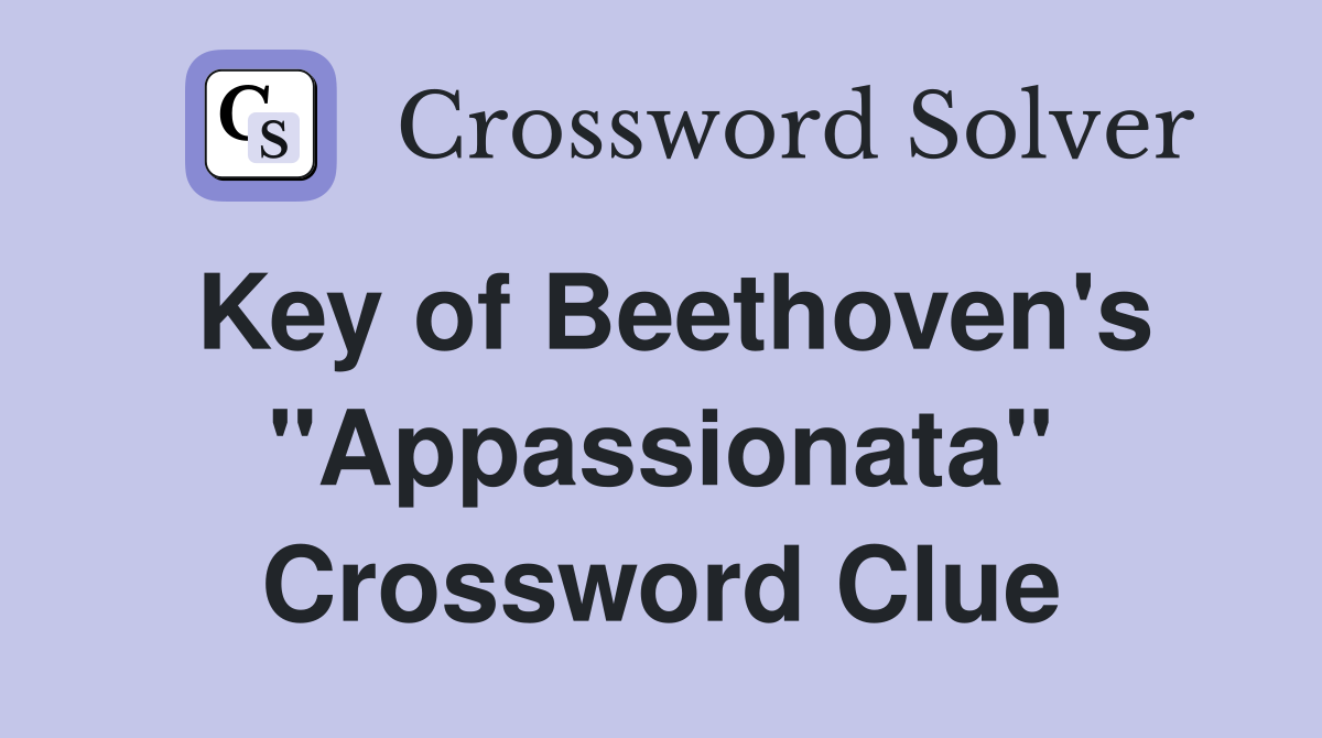 Key of Beethoven's "Appassionata" Crossword Clue