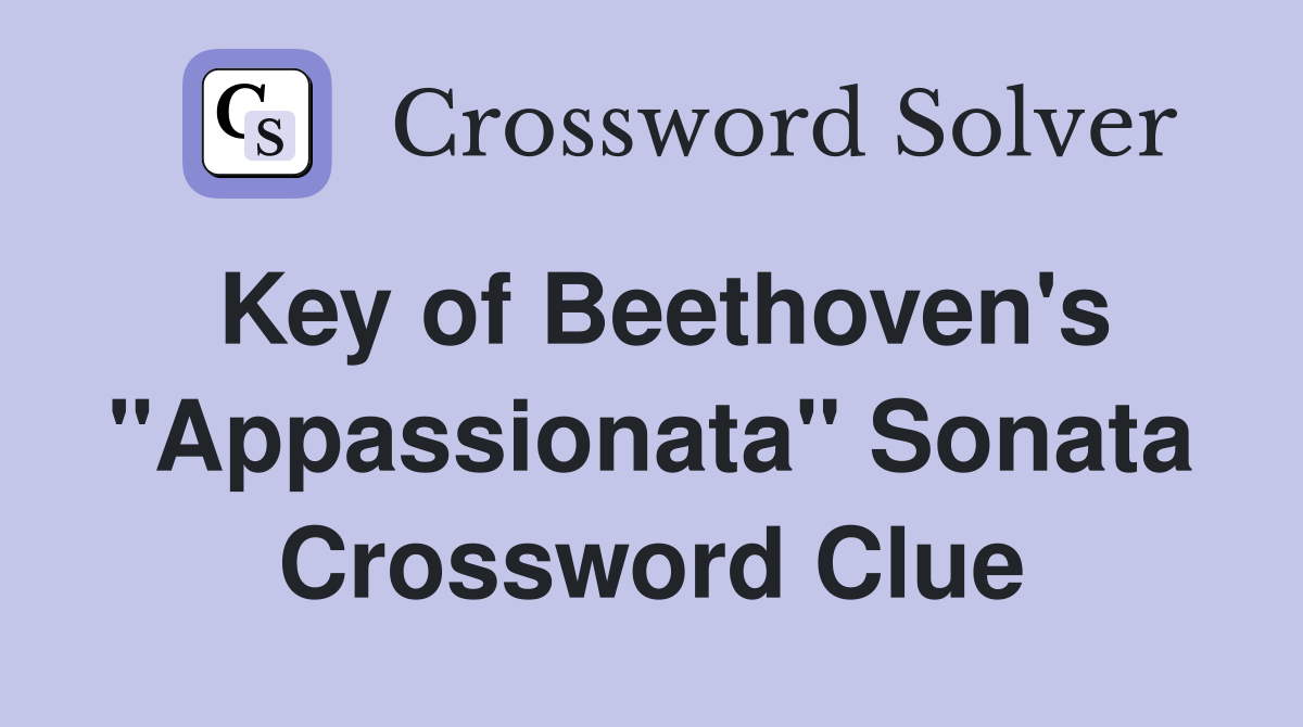 Key of Beethoven's "Appassionata" Sonata Crossword Clue