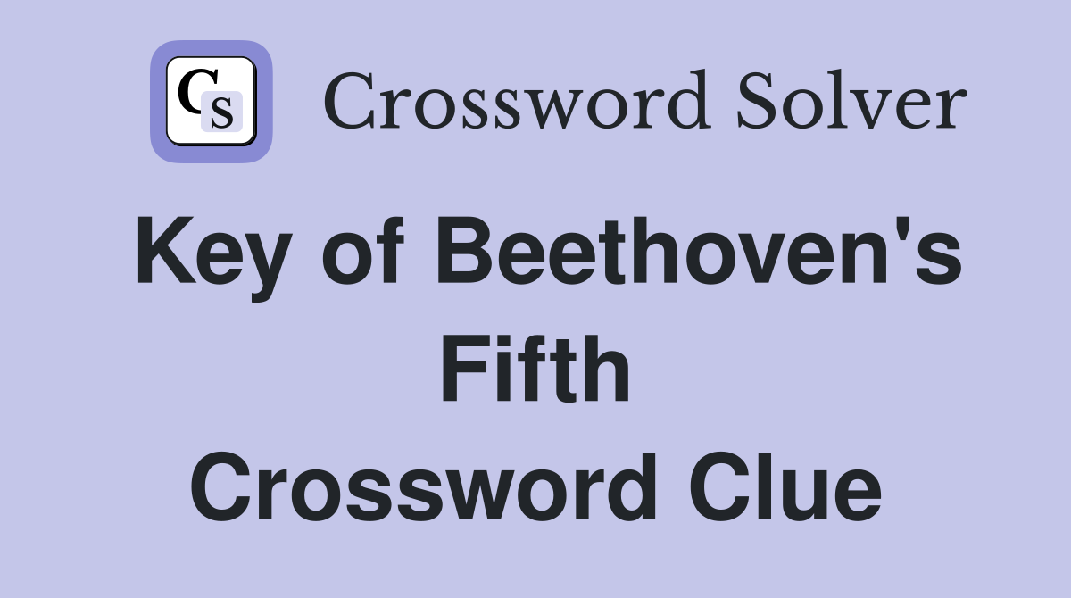 Key of Beethoven's Fifth Crossword Clue