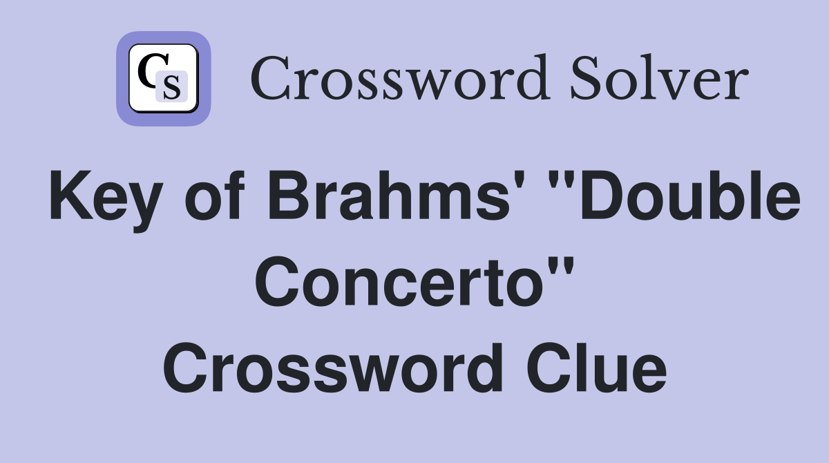 Key of Brahms' "Double Concerto" Crossword Clue