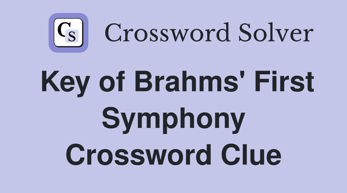 Key of Brahms' First Symphony Crossword Clue