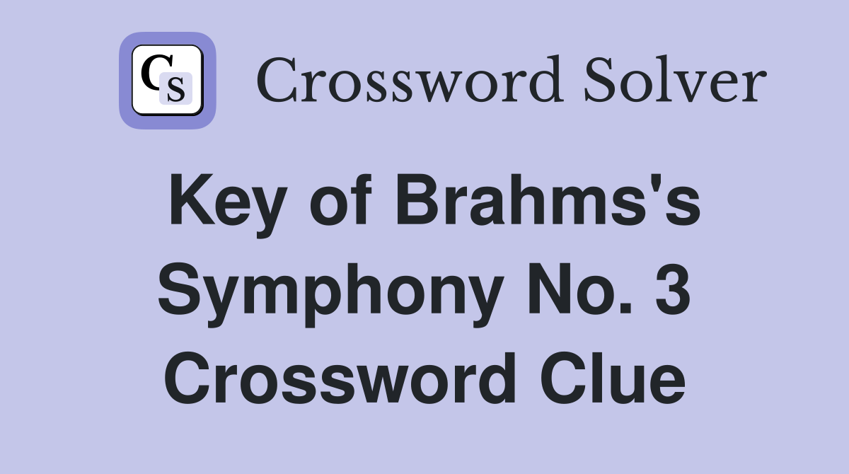 Key of Brahms's Symphony No. 3 Crossword Clue