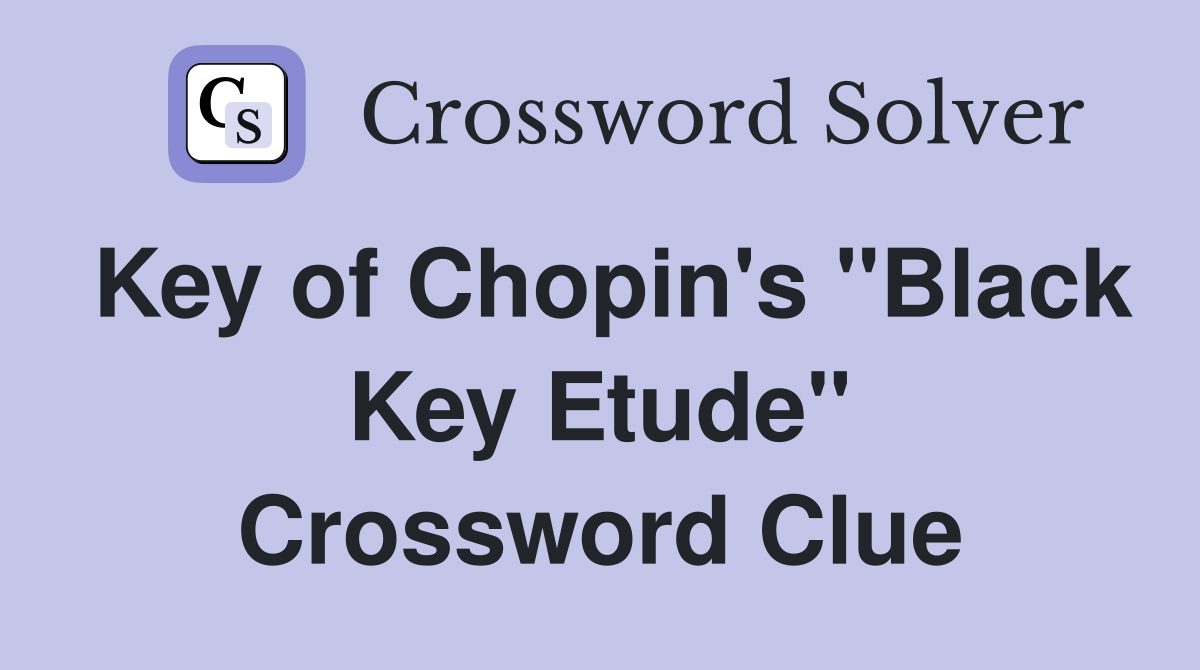 Key of Chopin's "Black Key Etude" Crossword Clue