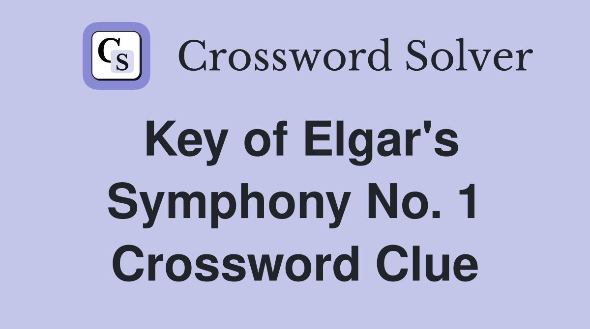 Key of Elgar's Symphony No. 1 Crossword Clue
