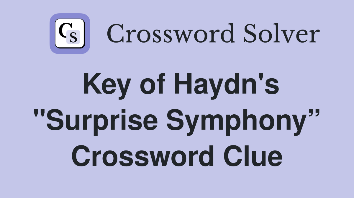 Key of Haydn's "Surprise Symphony” Crossword Clue