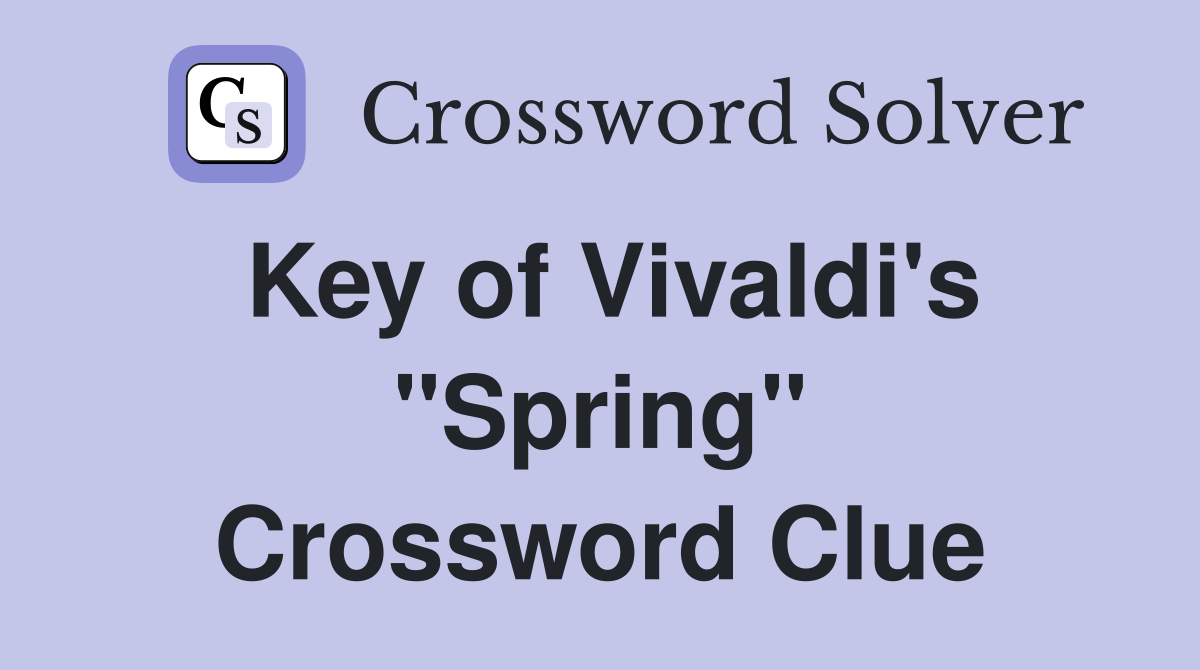 Key of Vivaldi's "Spring" Crossword Clue