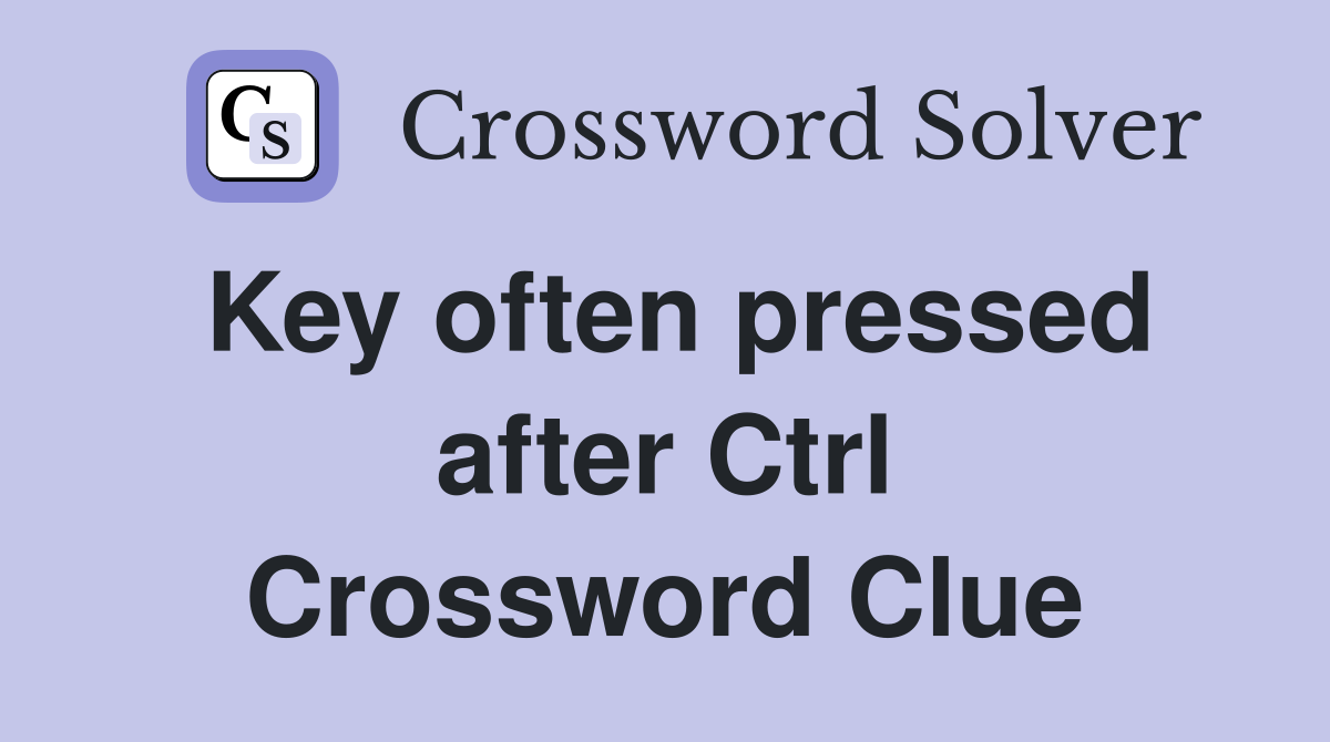 Key often pressed after Ctrl Crossword Clue