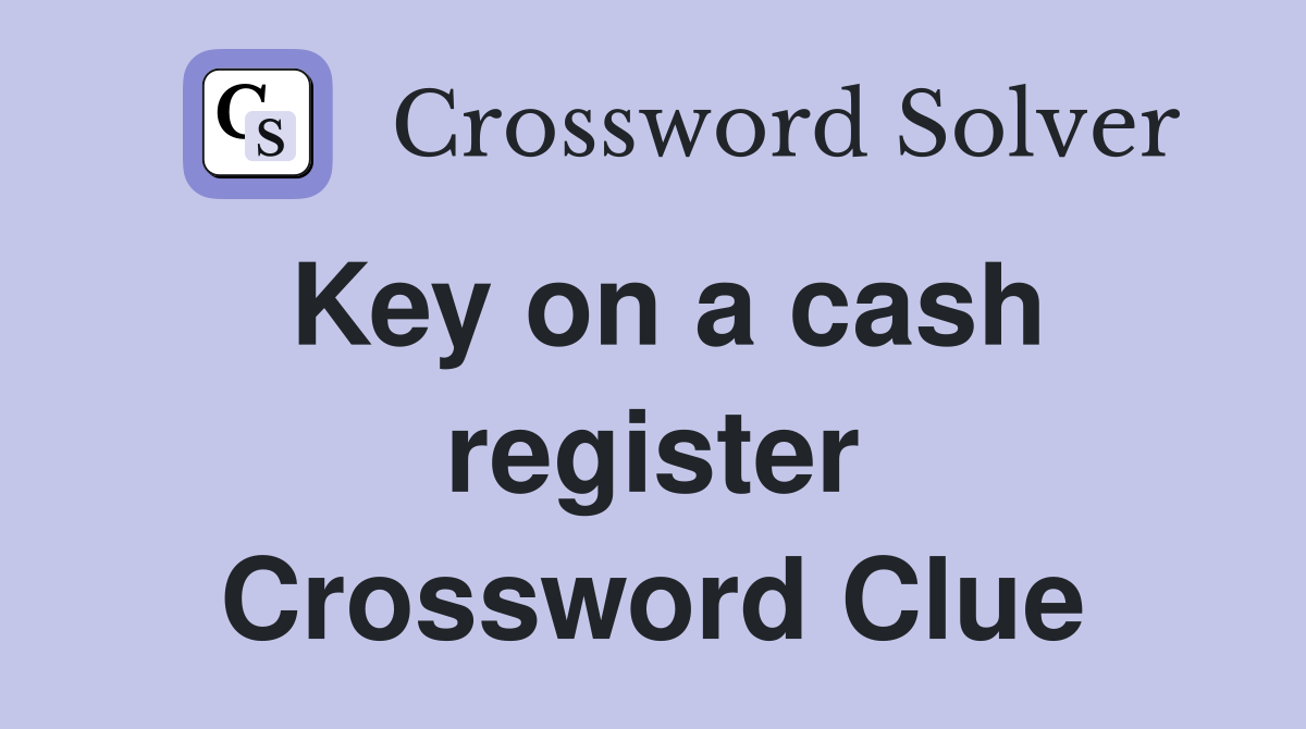 Key on a cash register Crossword Clue