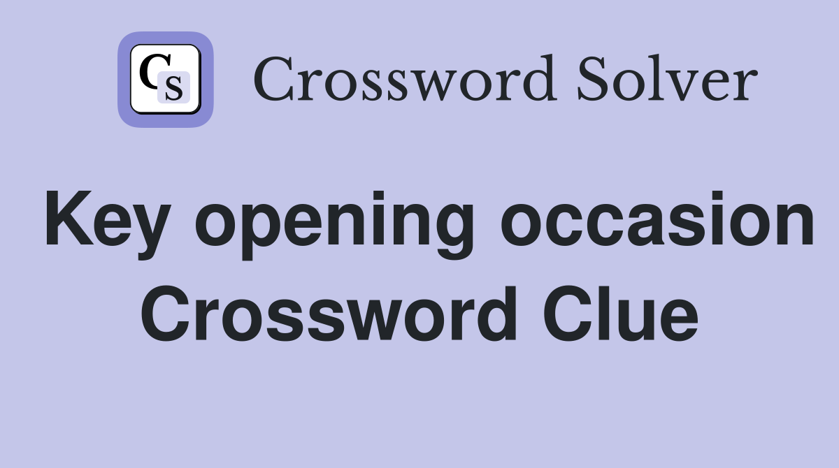 Key opening occasion Crossword Clue