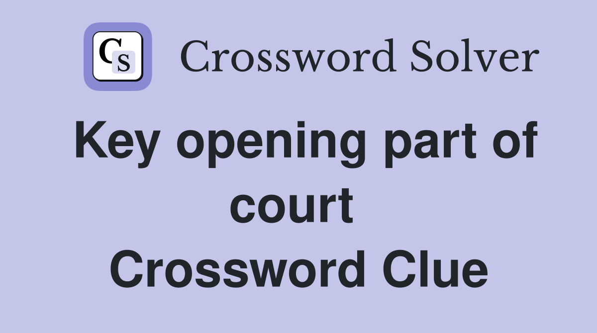 Key opening part of court  Crossword Clue